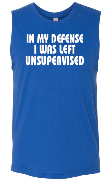 In My Defense I Was Left Unsupervised Sleeveless T-shirt