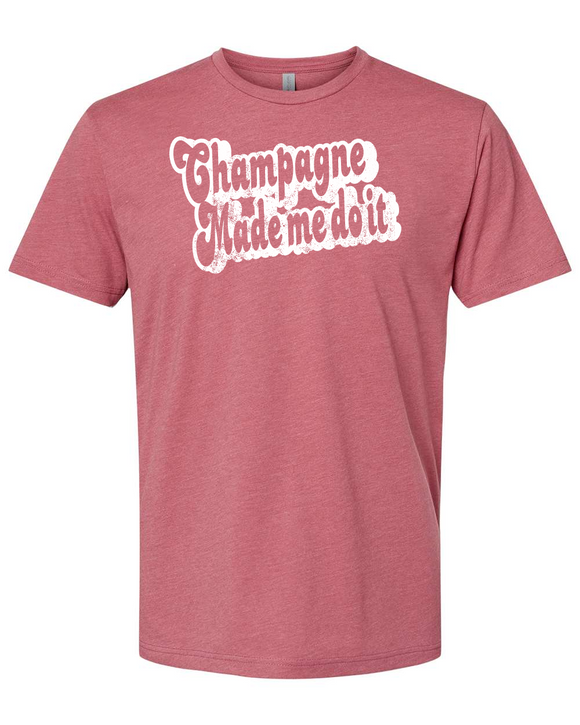 Champagne Made Me Do It T-Shirt