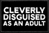 Cleverly Disguised As An Adult  - Removable Patch