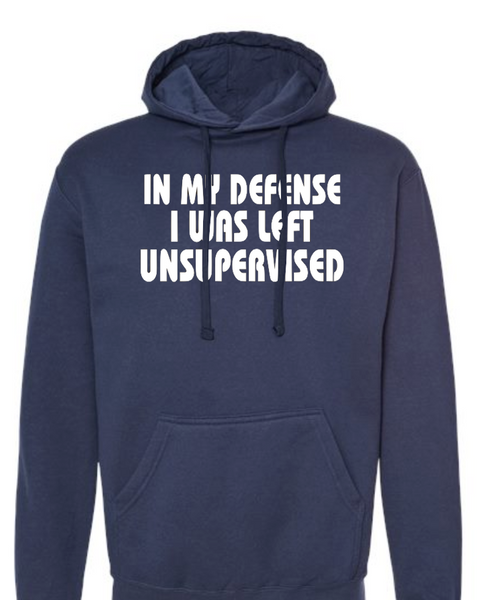 In My Defense I Was Left Unsupersived Hoodie