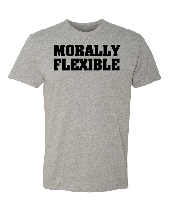 MORALLY FLEXIBLE T-Shirt. Crossing the line at times!