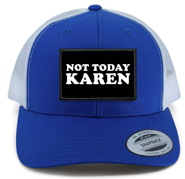 Not Today Karen Patch on Retro Trucker Patch Hat By Snapback - Black