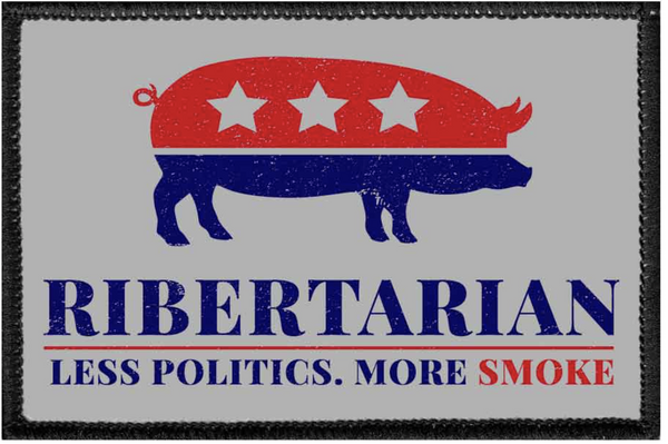 RIBERTARIAN LESS POLITICS MORE SMOKE - Removable Patch