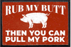 RUB MY BUTT THEN YOU CAN PULL MY PORK! - Removable Patch