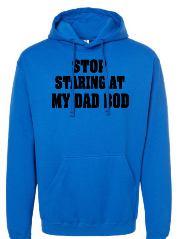 Stop Staring At My Dad Bod Hoodie