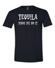 Tequila Made Me Do IT T-shirt by Bear Life Outfitters