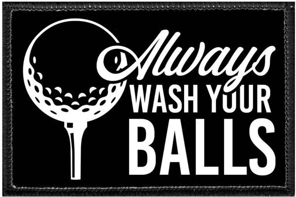 Always Wash Your Balls- Removable Patch
