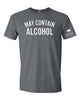 May Contain Alcohol T-shirt by Bear Life Outfitters