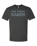 Not Today Karen T-shirt The Karens of the world need to calm down!